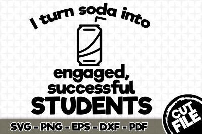 I turn soda into engaged, successful students SVG 011