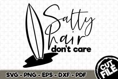 Salty Hair Don&#039;t Care SVG 017
