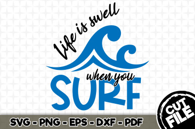 Life is Swell When You Surf SVG Cut File 022
