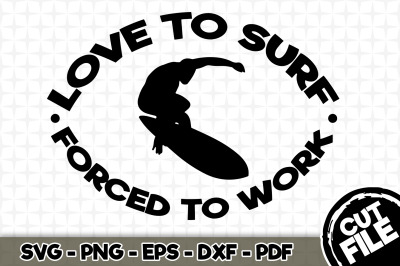 Love to Surf Forced to Work SVG Cut File 023