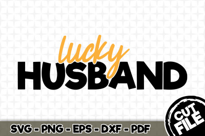 Lucky Husband SVG Cut File 05