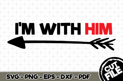 I&#039;m With Him SVG Cut File 010