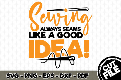 Sewing Always Seams Like a Good Idea SVG Cut File 059