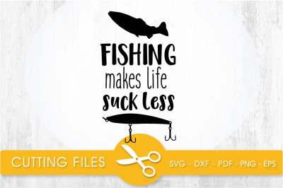 FISHING makes life.. svg cutting file, svg, dxf, pdf, eps