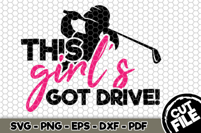 This Girl&#039;s Got Drive SVG Cut File 071