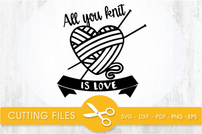 All Knit is Love svg cutting file, svg, dxf, pdf, eps