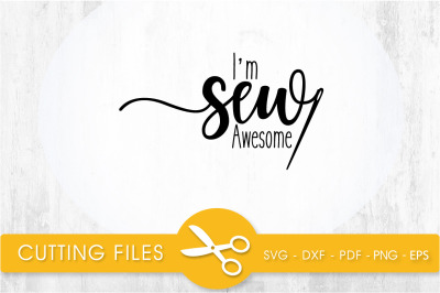 Im sew awesome svg cutting file, svg, dxf, pdf, eps