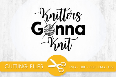 knitters gonna knit svg cutting file, svg, dxf, pdf, eps