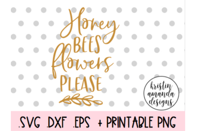 Honey Bees and Flowers Please Spring Easter SVG DXF EPS PNG Cut File