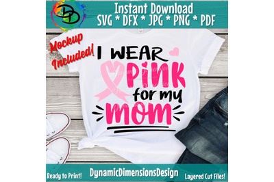 Breast Cancer, I Wear Pink for My Mom SVG, Breast Cancer Cut File, Awa