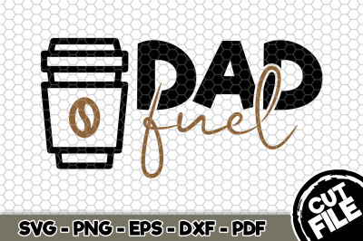Coffee Dad Fuel SVG Cut File 097