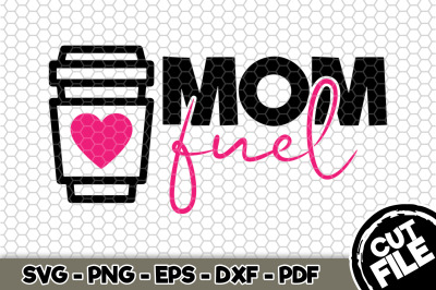 Coffee Mom Fuel SVG Cut File 098