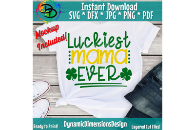 Luckiest Mama Ever SVG, Mama svg, St. Patty&#039;s, St. Patrick&#039;s Day Cut F