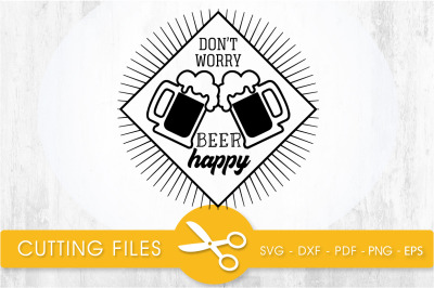 don&#039;t worry beer happy  svg cutting file, svg, dxf, pdf, eps