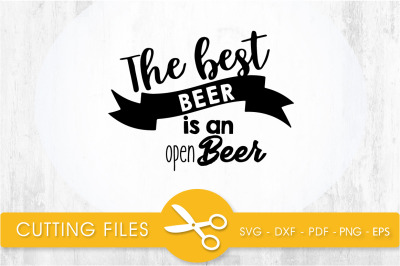 the best beer is an open beer  svg cutting file, svg, dxf, pdf, eps