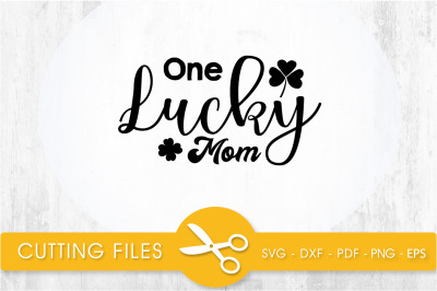 one lucky mom svg cutting file, svg, dxf, pdf, eps