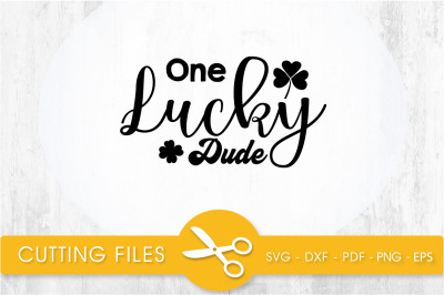 one lucky dude svg cutting file, svg, dxf, pdf, eps