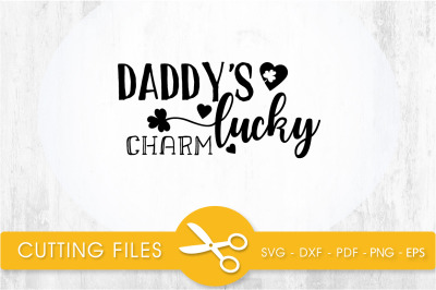 Daddy&#039;s lucky charm svg cutting file, svg, dxf, pdf, eps