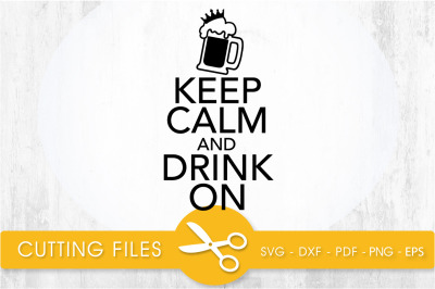 keep calm and drink on svg cutting file, svg, dxf, pdf, eps