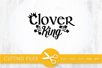 clover king svg cutting file, svg, dxf, pdf, eps