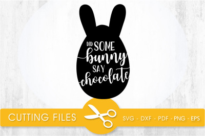 did some bunny say chocolate svg cutting file, svg, dxf, pdf, eps
