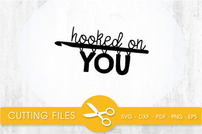 hooked on you svg cutting file, svg, dxf, pdf, eps