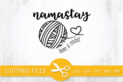 namastay home &amp; crochet svg cutting file, svg, dxf, pdf, eps