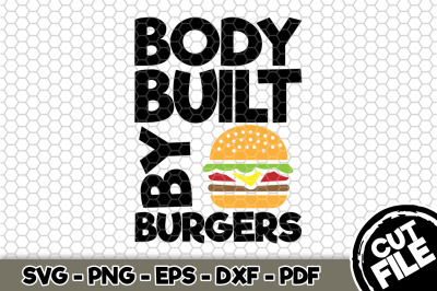 Body Build By Burgers SVG Cut File 104