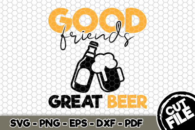 Good Friends Great Beer SVG Cut File 115