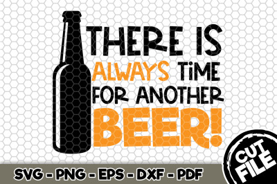There Is Always Time For Another Beer SVG Cut File 117