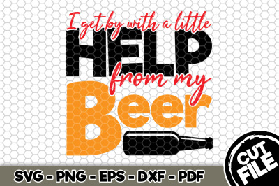 I Get By With a Little Help From My Beer SVG Cut File 122