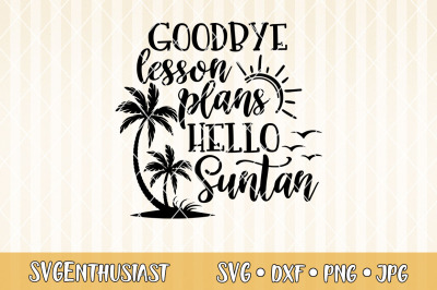 Goodbye lesson plans hello Suntan SVG cut file
