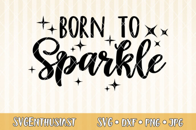 Born to sparkle SVG cut file