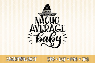 Nacho average baby SVG cut file