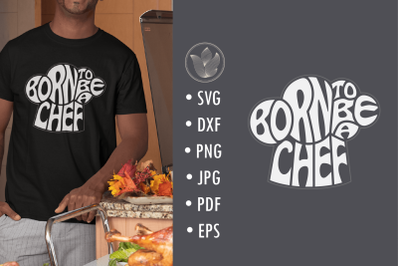 Born to be a chef svg cut file&2C; lettering in toque hat shape