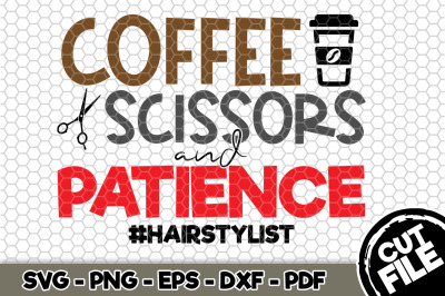 Coffee Scissors and Patience Hairstylist SVG Cut File n130