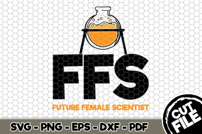 FFS Future Female Scientist SVG Cut File 134