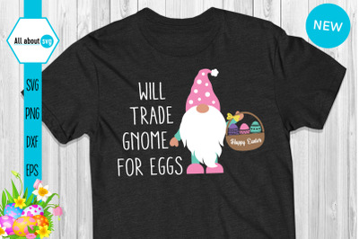 Will Trade Gnome For Eggs, Easter Gnome Svg