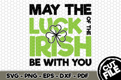 May The Luck of the Irish Be With You SVG Cut File n171