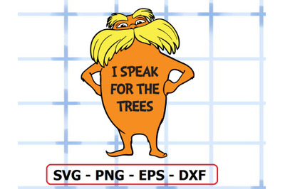 Lorax svg&2C; I speak for the trees svg&2C; Dr Seuss svg&2C;