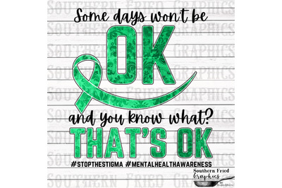 Some Days won&#039;t be Ok and that&#039;s OK  Mental Health Awareness Digital D