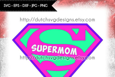 Cutting file Supermom, in Jpg Png SVG EPS DXF, instant download for Cricut & Silhouette, mom mum mother, mother's day, schneideplotter