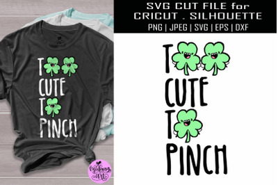 Too cute to pinch svg, st patricks shirt svg