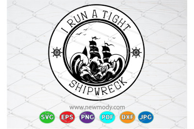 I Run A Tight Shipwreck SVG - I Run A Tight Shipwreck PNG