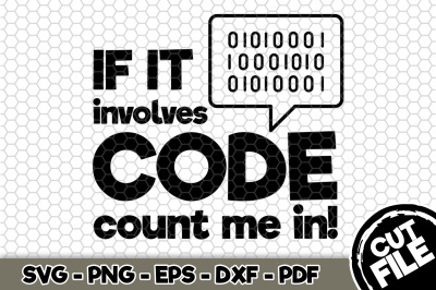 If It Involves Code Count Me In SVG Cut File n194