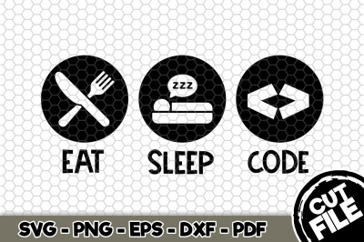 Eat Sleep Code SVG Cut File n201