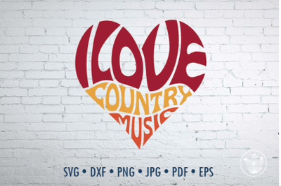 I love country music Word Art heart, Svg Dxf Eps Png Jpg