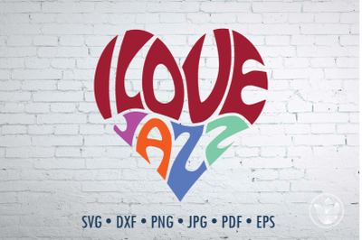 I love jazz Word Art heart, Svg Dxf Eps Png Jpg, Cut file