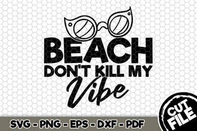 Beach Don&#039;t Kill My Vibe SVG Cut File n224