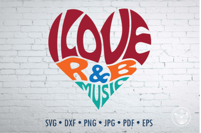 I love R&amp;B music heart, Svg Dxf Eps Png Jpg, Cut file